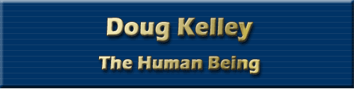 Doug Kelley, The Human Being
