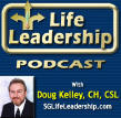 Life Leadership Podcast with Doug Kelley